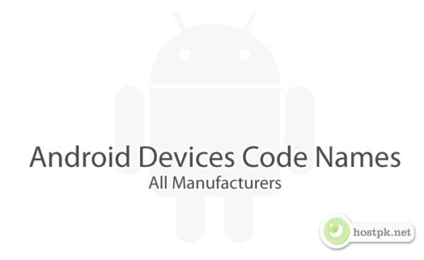 List of Android Devices Code Names (All Manufacturers) | HostPK