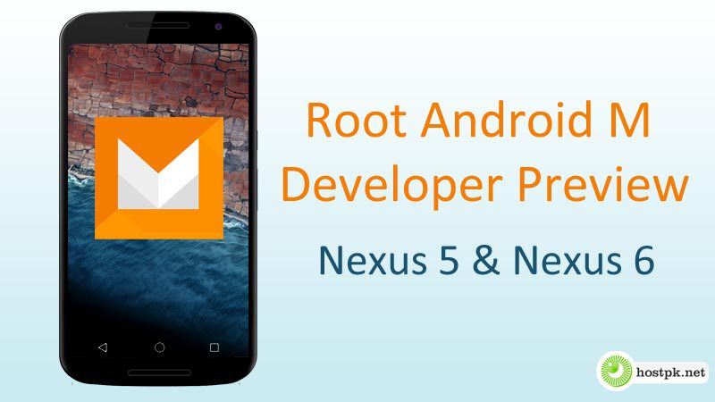 Root Nexus 5 and Nexus 6 on Android M Developer Preview