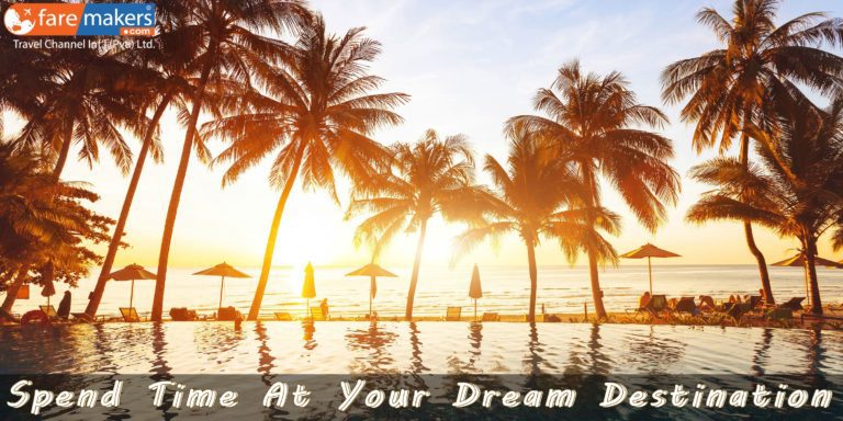 Spend A Lot Of Time At Your Dream Destination